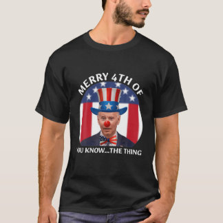 Funny Joe Biden dazed fröhlich 4th of you Know.. D T-Shirt