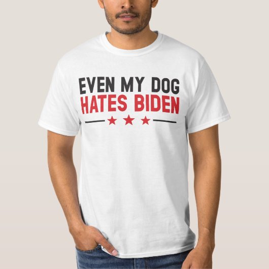Funny Joe Biden Even My Dog hasst Joe Biden T-Shirt (Vorderseite)