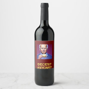 Funny Joe Biden frage "Decert Anyone" Weinetikett