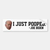 FUNNY JOE BIDEN I JUST POOPED BUMPER STICKERS AUTOAUFKLEBER (Vorne)