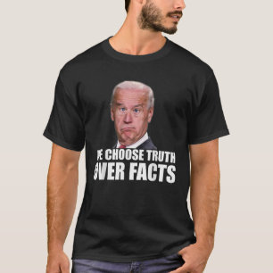 Funny Joe Biden Wahrheit über Fakten Zitat T Shirt