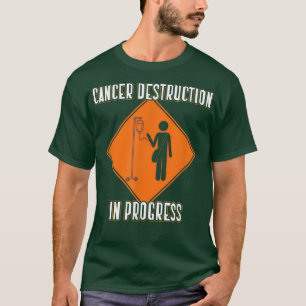 Funny Joke Chemo Tag Krebs Zerstörung in Progressi T-Shirt