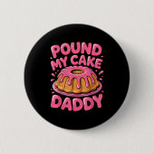 Funny Joke Embarring Gag Und My Cake Daddy Button (Vorderseite)
