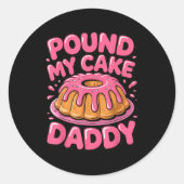 Funny Joke Embarring Gag Und My Cake Daddy  Runder Aufkleber (Vorderseite)