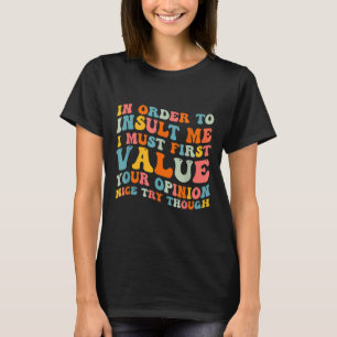 Funny Joke Sarcasm Quote T-Shirt für Männer Frauen
