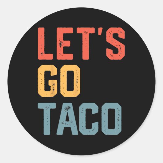 Funny Joke Sprichwort Go Taco Runder Aufkleber (Vorderseite)