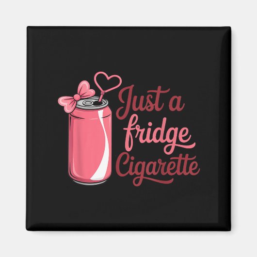 Funny Just A Fridge Cigarette Coquette Nk Bow  Magnet (Vorne)