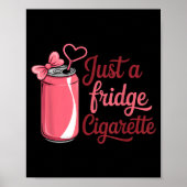 Funny Just A Fridge Cigarette Coquette Nk Bow  Poster (Vorne)