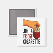 Funny Just A Kühlschrank Cigarette Magnet (Vorderseite/Rückseite)