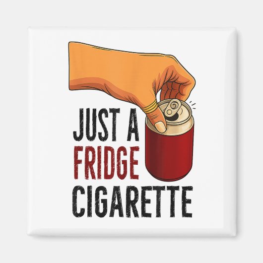 Funny Just A Kühlschrank Cigarette Magnet (Vorne)