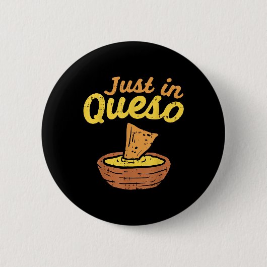 Funny Just in Cheques Queso Cinco De Mayo Nacho Me Button (Vorderseite)