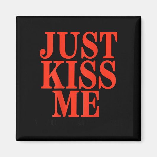 Funny Just Kiss Me We Can Talk Later Valentine's D Magnet (Vorne)