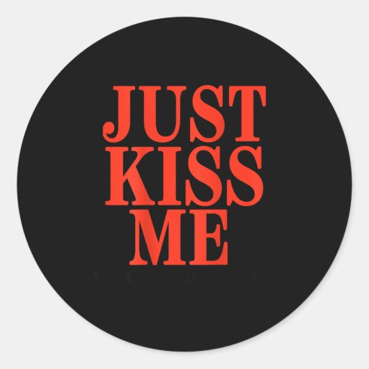 Funny Just Kiss Me We Can Talk Later Valentine's D Runder Aufkleber (Vorderseite)
