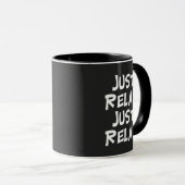 funny just relax just relax sarcastic design tasse (VorderseiteRechts)
