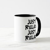 funny just relax sarcastic. relaxing sayings tasse (VorderseiteRechts)