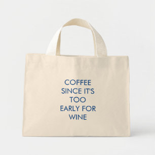 Funny Kaffee, da es zu früh für Wein ist Mini Stoffbeutel
