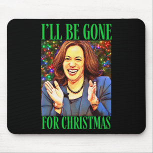 Funny Kamala Ich werde zu Weihnachten Trump gewinn Mousepad