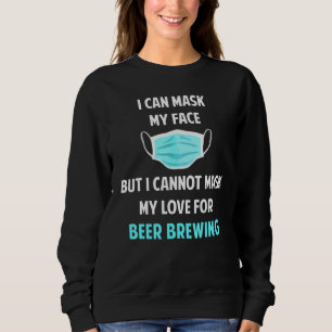 Funny kann ich meine Gesichtsbierbrauerei T-Shirt Sweatshirt