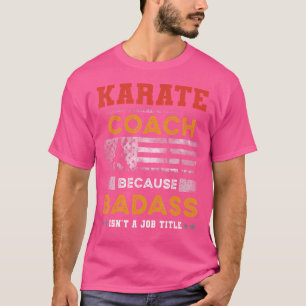 Funny Karate Coach Geschenk für Männer Badass Kara T-Shirt