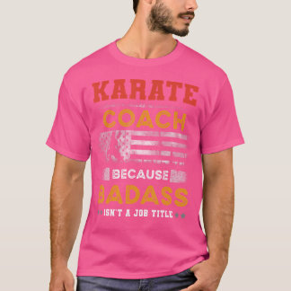 Funny Karate Coach Geschenk für Männer Badass Kara T-Shirt