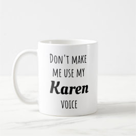 Funny Karen - Lass mich nicht meine Karen-Stimme b Kaffeetasse