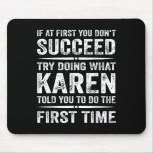 Funny Karen Meme wenn Sie zuerst nicht erfolgreich Mousepad