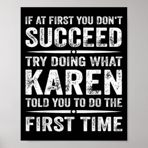 Funny Karen Meme wenn Sie zuerst nicht erfolgreich Poster