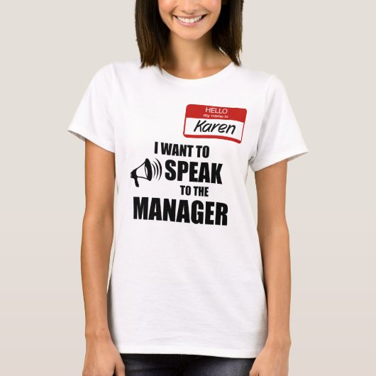 Funny Karen Name Abzeichen Rede vor Manager T-Shirt (Vorderseite)