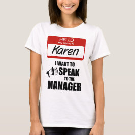 Funny Karen Name Abzeichen Rede vor Manager T-Shirt