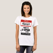 Funny Karen Name Abzeichen Rede vor Manager T-Shirt (Vorne ganz)