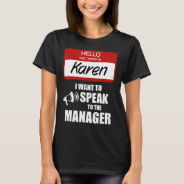 Funny Karen Name Abzeichen Rede vor Manager T-Shirt