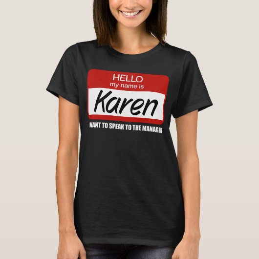 Funny Karen Name Abzeichen Rede vor Manager T-Shirt (Vorderseite)