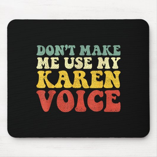 Funny Karen Shirts Meme Don't Make Me Use My Karen Mousepad (Vorne)
