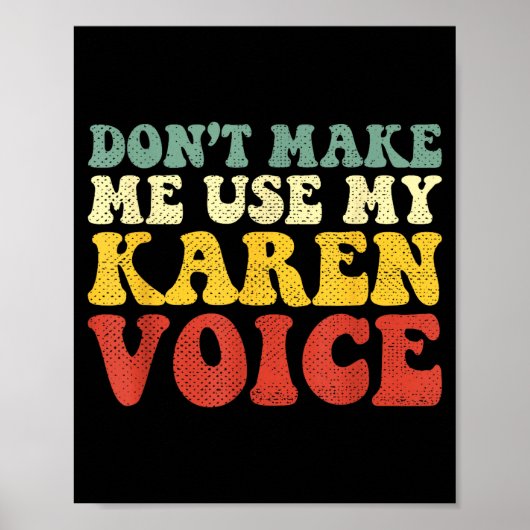 Funny Karen Shirts Meme Don't Make Me Use My Karen Poster (Vorne)