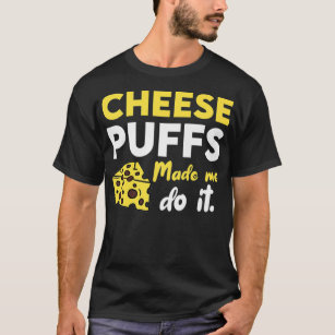 Funny Käse Puffs machte mich dazu, es zu tun südli T-Shirt