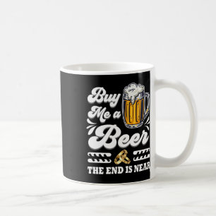 Funny kaufe mir ein Bier, das Ende ist nah an der Kaffeetasse