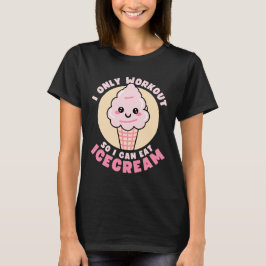 Funny Kawaii Ice Cream Workout Zitat T-Shirt