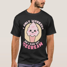 Funny Kawaii Ice Cream Workout Zitat T-Shirt