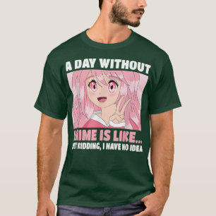 Funny Kawaii Japanisch Manga Otaku Ein Tag ohne T-Shirt