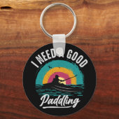 Funny Kayak braucht ein gutes Paddeln Schlüsselanhänger (Vorderseite)
