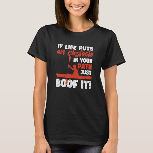Funny Kayak Canoeing If Life Puts An Obstackle Jus T-Shirt (Vorderseite)