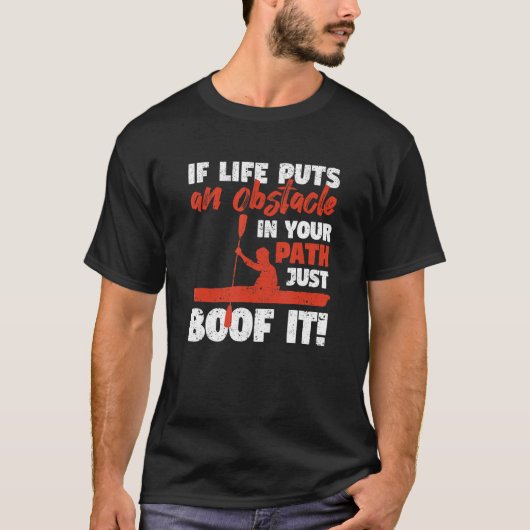 Funny Kayak Canoeing If Life Puts An Obstackle Jus T-Shirt (Vorderseite)