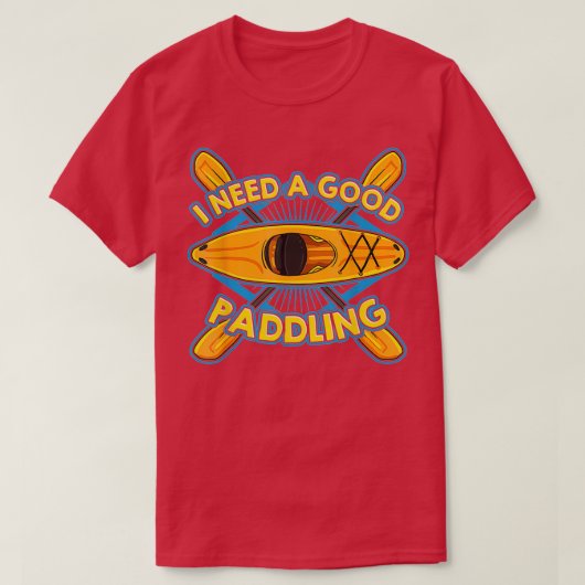 Funny Kayaker Kayaking Geschenk Kayak Ich brauche T-Shirt (Design vorne)