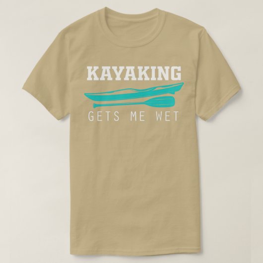 Funny Kayaking Gets Me Wet Rafting American Paddli T-Shirt (Design vorne)