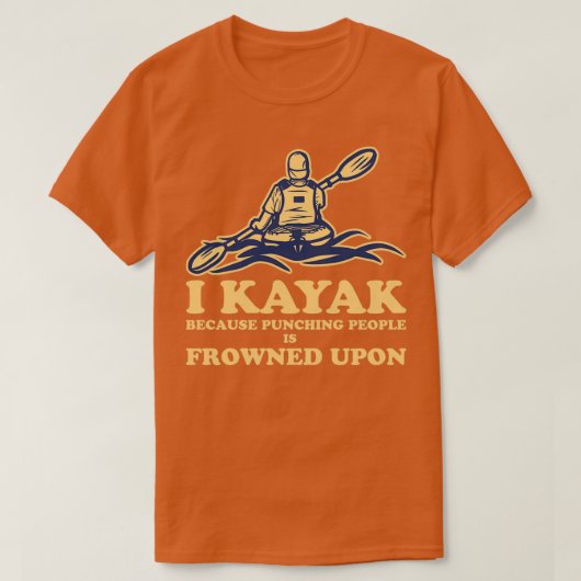 Funny Kayaking Kanoeing I Kayak weil Punching P T-Shirt (Design vorne)