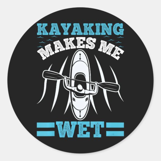 Funny Kayaking macht Me Wet Kayak Lake Runder Aufkleber (Vorderseite)
