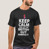 Funny Keep Calm And Let The British Guy Handle It T-Shirt (Vorderseite)