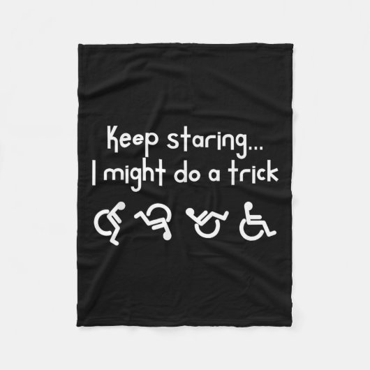 Funny Keep Staring I Might Do A Trick Wheelchair Fleecedecke (Vorderseite)