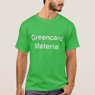 Funny KenTshirt Greencard Material T-Shirt