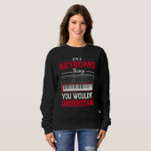Funny Keyboard Thing Saying Keyboard Player Piano  Sweatshirt (Vorne ganz)
